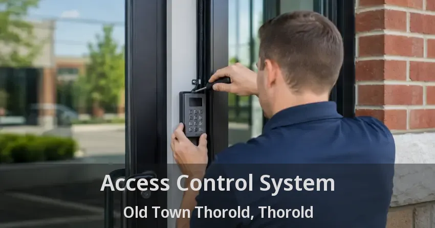 Access Control System Old Town Thorold, Thorold - ON