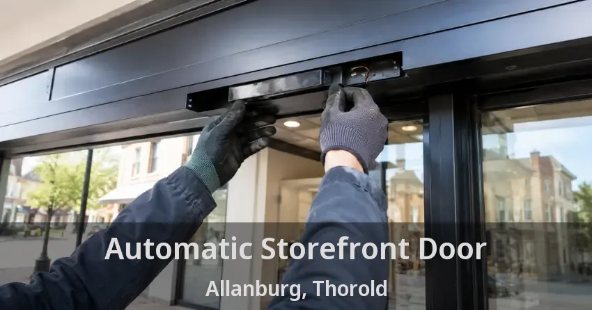 Automatic Storefront Door Allanburg, Thorold - ON