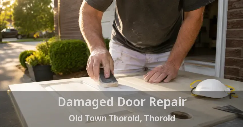 Damaged Door Repair Old Town Thorold, Thorold - ON