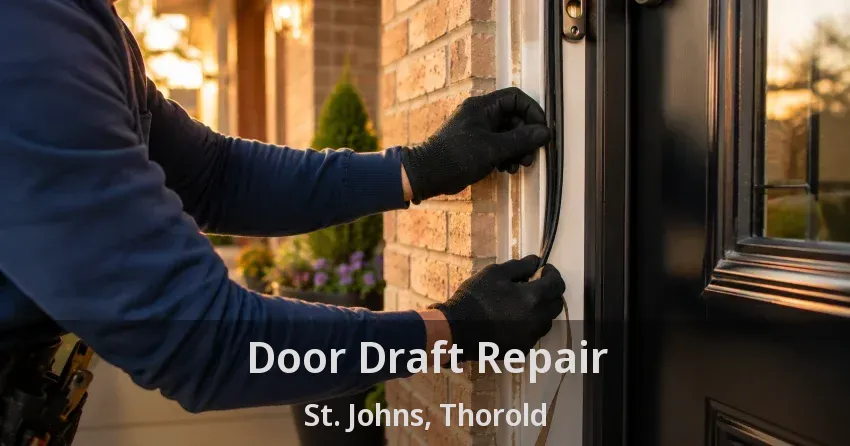 Door Draft Repair St. Johns, Thorold - ON
