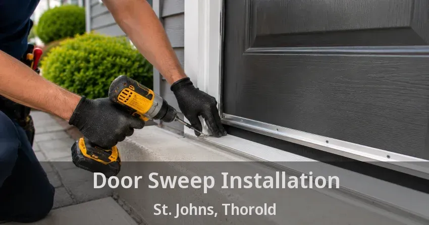 Door Sweep Installation St. Johns, Thorold - ON