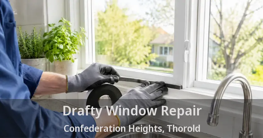 Drafty Window Repair Confederation Heights, Thorold - ON