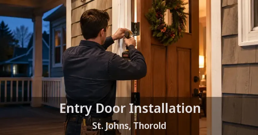 Entry Door Installation St. Johns, Thorold - ON