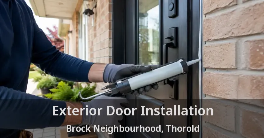 Exterior Door Installation Brock Neighbourhood, Thorold - ON