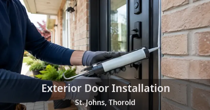 Exterior Door Installation St. Johns, Thorold - ON