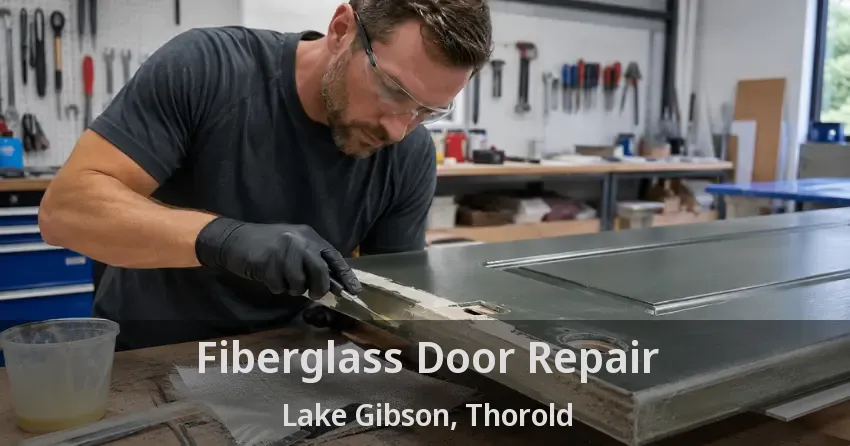 Fiberglass Door Repair Lake Gibson, Thorold - ON