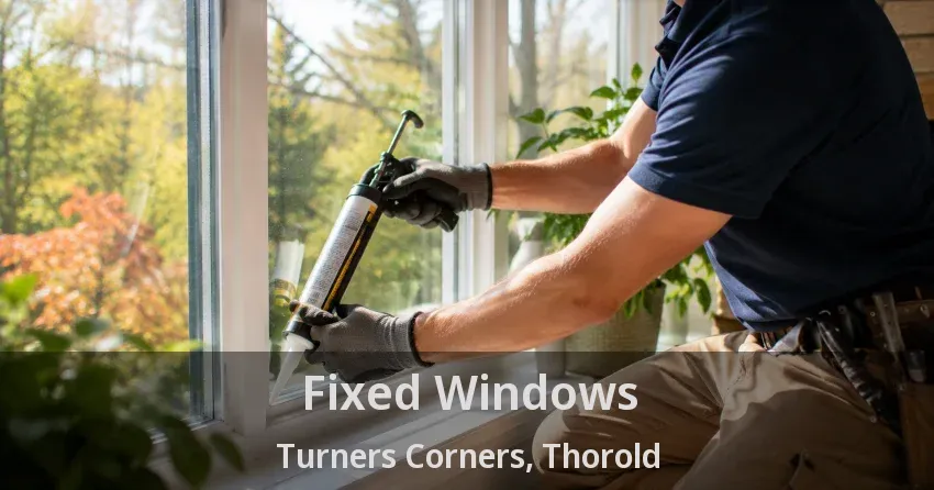 Fixed Windows Turners Corners, Thorold - ON