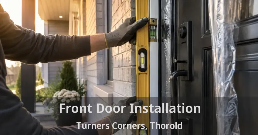 Front Door Installation Turners Corners, Thorold - ON