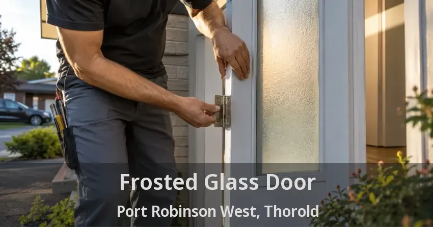 Frosted Glass Door Port Robinson West, Thorold - ON