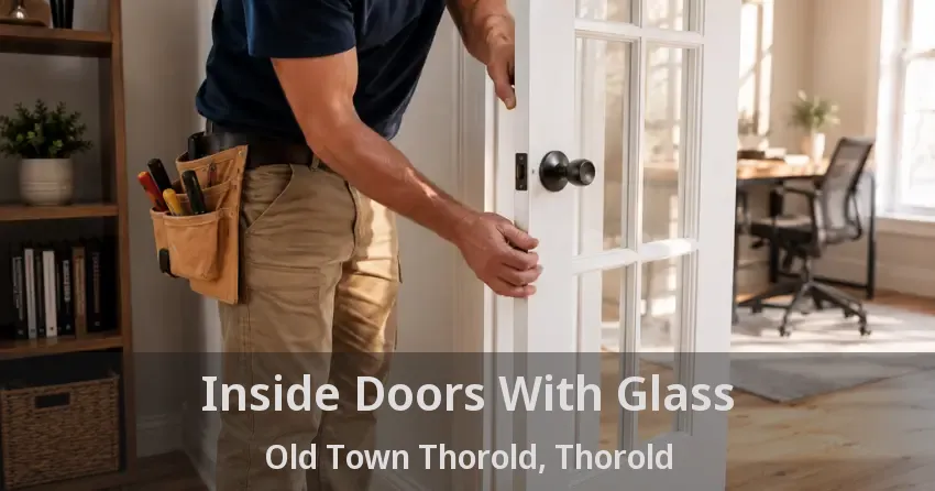 Inside Doors With Glass Old Town Thorold, Thorold - ON