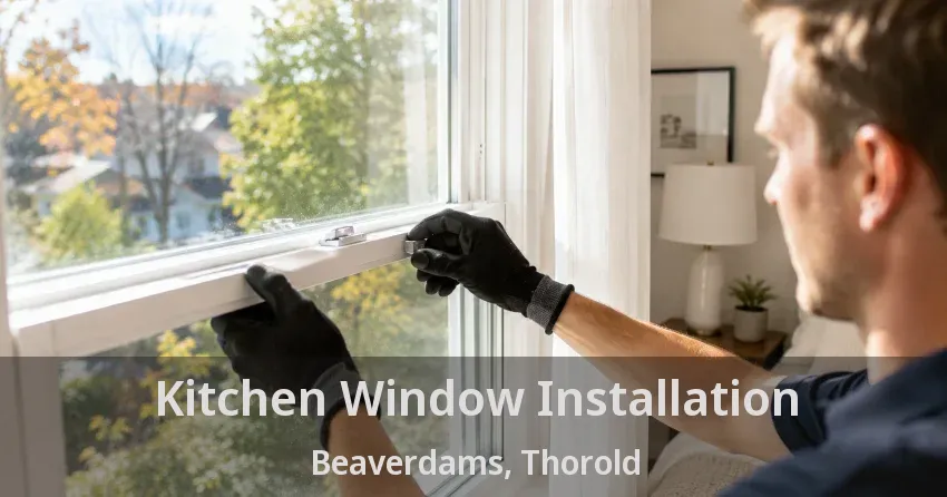 Kitchen Window Installation Beaverdams, Thorold - ON