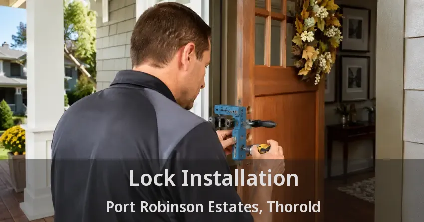 Lock Installation Port Robinson Estates, Thorold - ON