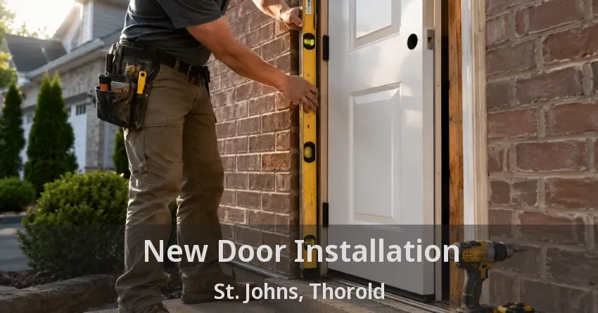 New Door Installation St. Johns, Thorold - ON