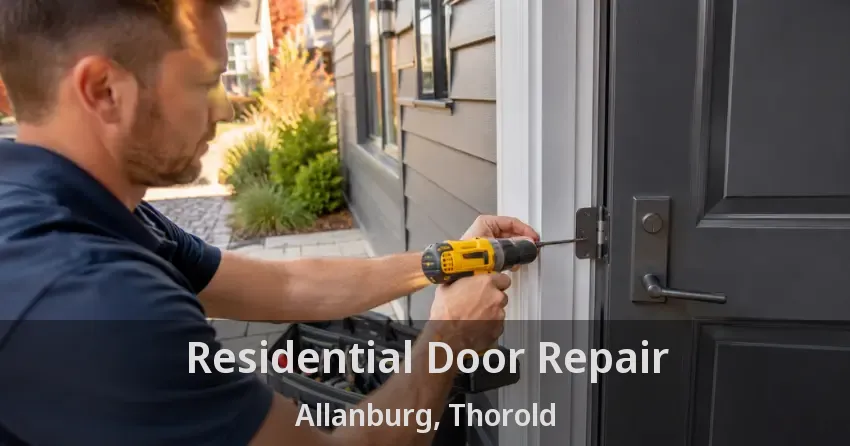 Residential Door Repair Allanburg, Thorold - ON