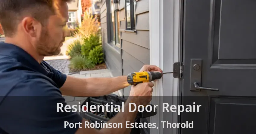 Residential Door Repair Port Robinson Estates, Thorold - ON