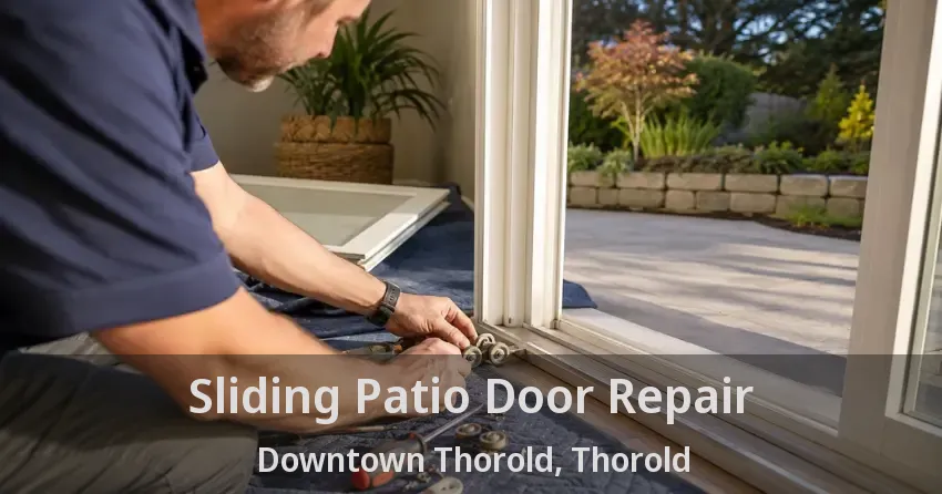 Sliding Patio Door Repair Downtown Thorold, Thorold - ON
