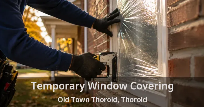 Temporary Window Covering Old Town Thorold, Thorold - ON