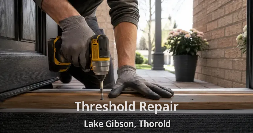 Threshold Repair Lake Gibson, Thorold - ON