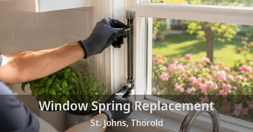 Window Spring Replacement St. Johns, Thorold - ON
