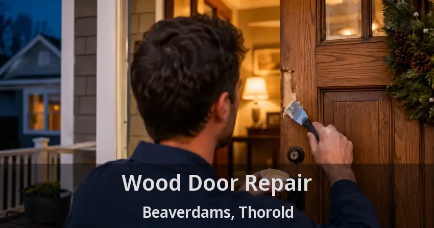 Wood Door Repair Beaverdams, Thorold - ON